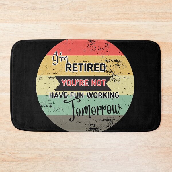 Item preview, Retirement Jokes - Funny - I'm Retired You're not - Have fun Working Tomorrow  designed and sold by Adeel Mushtaq.