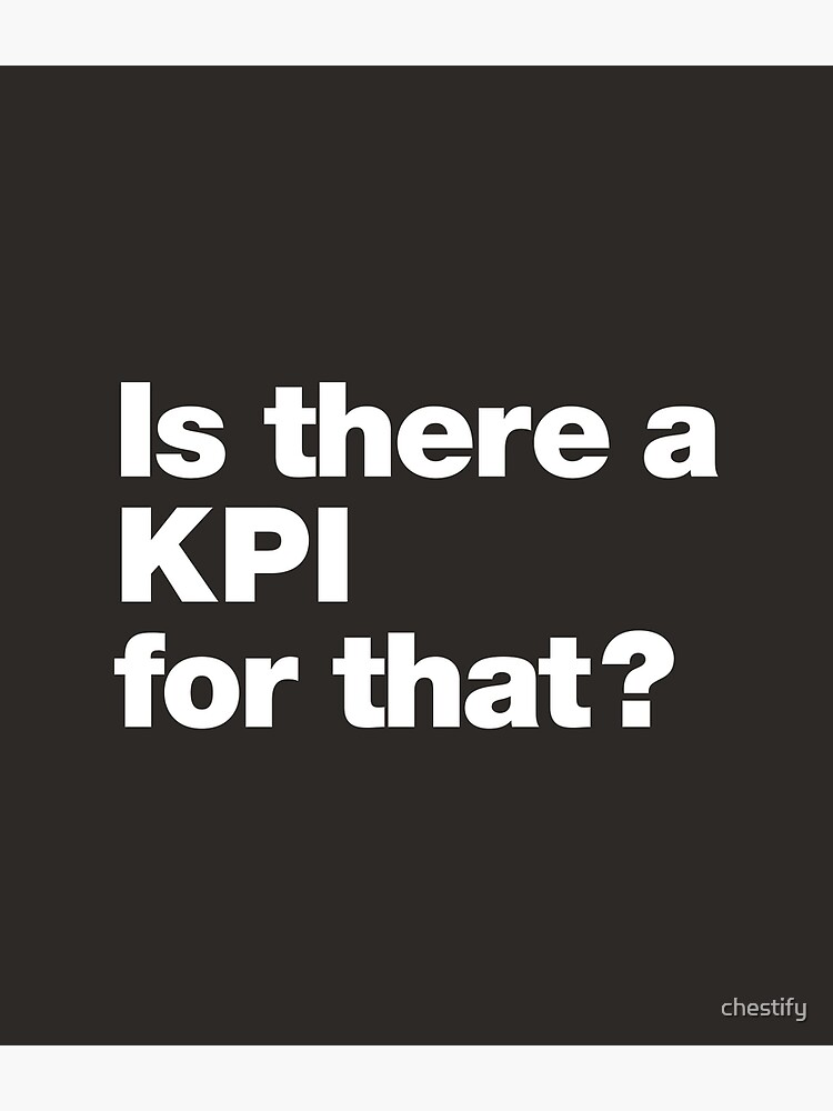 Thumbnail 4 of 4, Metal Print, Is there a KPI for that? designed and sold by chestify.