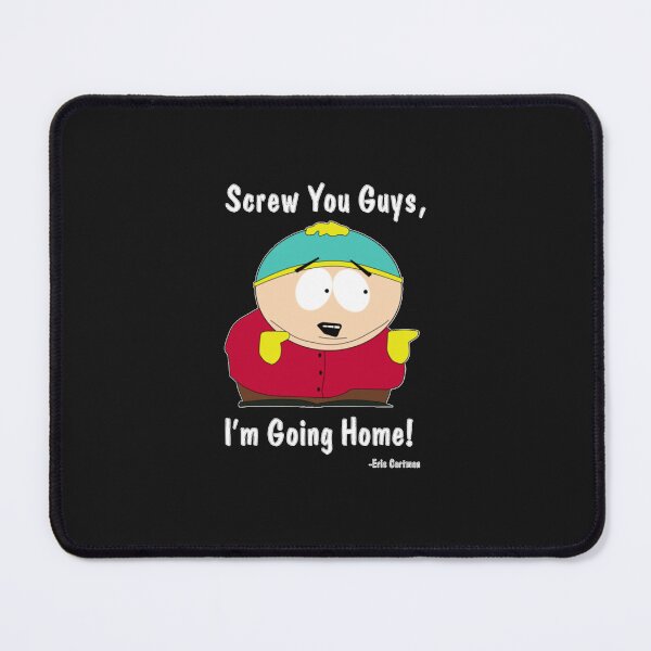 Artikelvorschau, South Park Eric Cartman Screw You Guys I&X27;M Going Home Gift For Men And Women, Gift For Fath entworfen und verkauft von AaravCyrowe.
