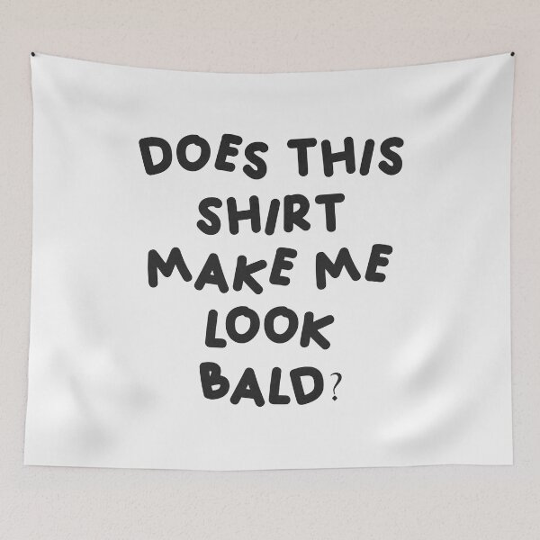 Item preview, Does this shirt make me look bald? designed and sold by Buyfastcart.