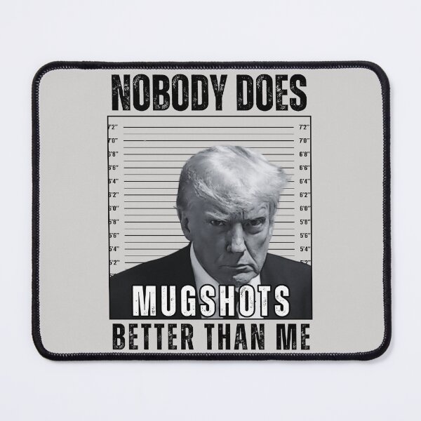 Item preview, Nobody does mugshots better than me funny Donald Trump meme designed and sold by Betterforit.