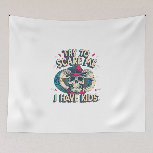 Item preview, Try to scare me i have kids designed and sold by RemyTub.