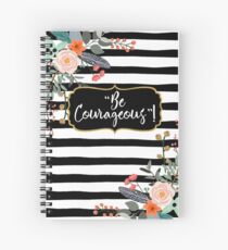 "Be Courageous"! Design no. 5 Spiral Notebook