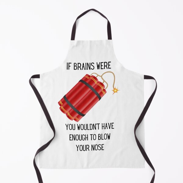 Item preview, If Brains were Dynamite, You wouldn't have enough to blow your nose designed and sold by Toph Moses.