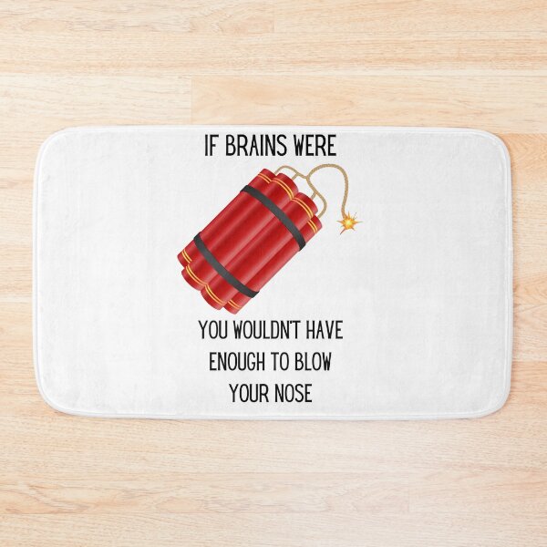 Item preview, If Brains were Dynamite, You wouldn't have enough to blow your nose designed and sold by Toph Moses.
