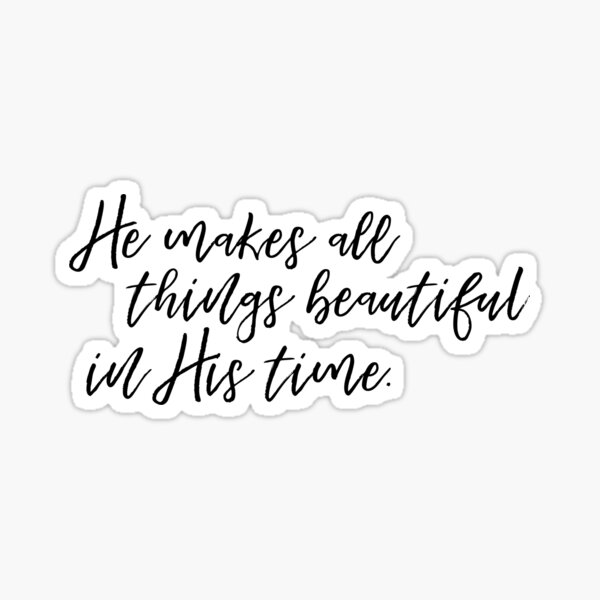 He All Things In Time" Sticker for Sale by Jordaline | Redbubble