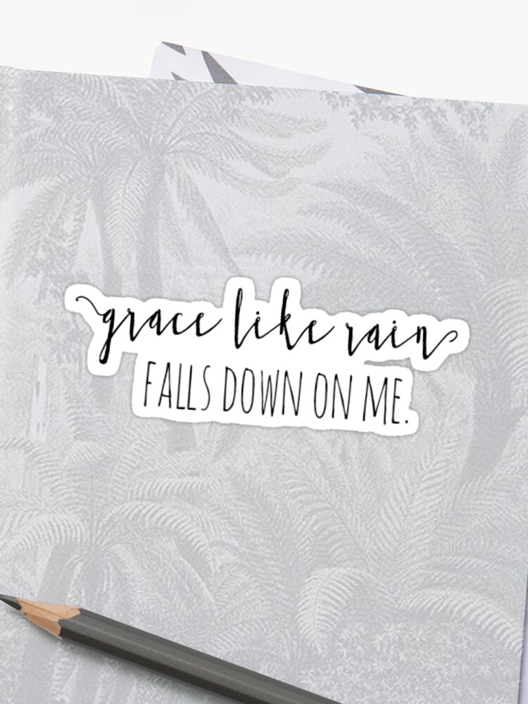 Amazing Grace Like Rain Falls Down On Me Sticker - 