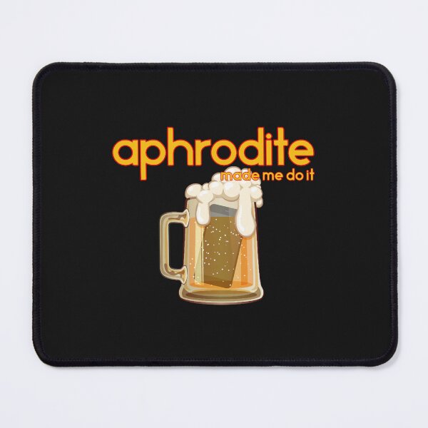 Item preview, Aphrodite Made Me Do It designed and sold by masnathan.