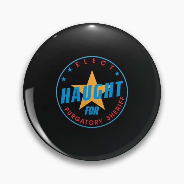 Item preview, Elect Haught For Purgatory Sheriff - Round designed and sold by masnathan.