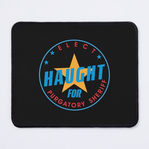 Item preview, Elect Haught For Purgatory Sheriff - Round designed and sold by masnathan.