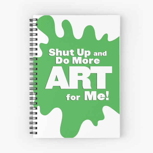 Item preview, Shut Up and Do More Art For Me! designed and sold by shegotskeels.