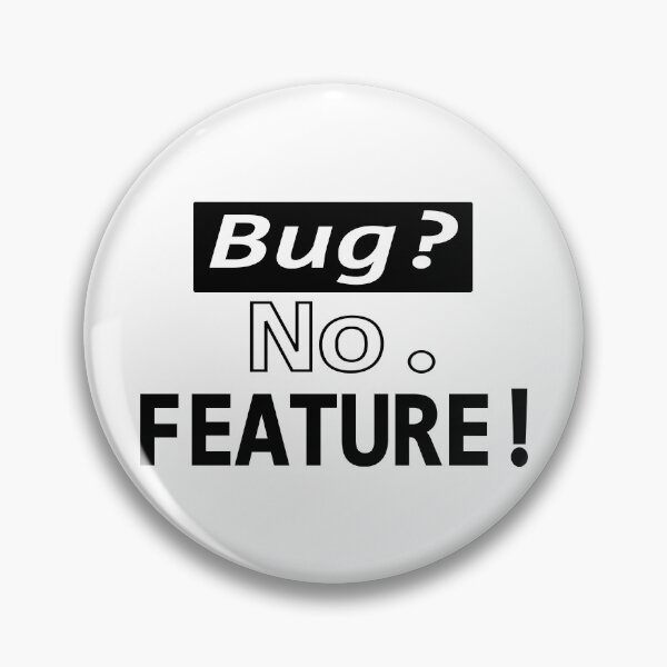 Item preview, Bug? No, FEATURE! White 4 designed and sold by Warrioll.