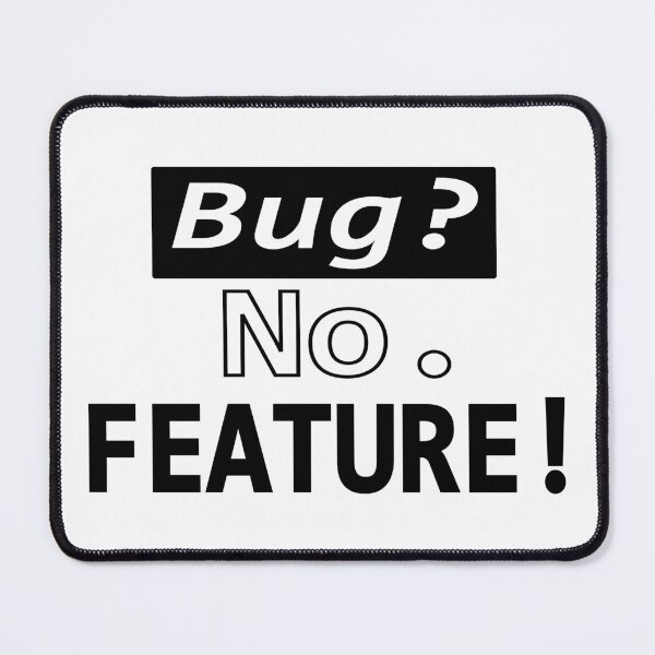 Item preview, Bug? No, FEATURE! White 4 designed and sold by Warrioll.