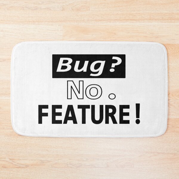 Item preview, Bug? No, FEATURE! White 4 designed and sold by Warrioll.