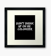 Don't Sneak Up On Me Framed Print