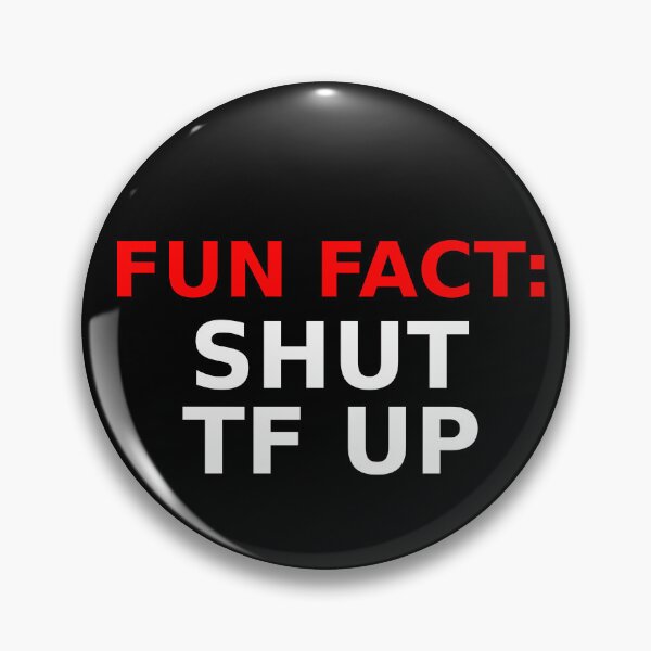 Item preview, FUN FACT: SHUT TF UP designed and sold by CRINGEWORTHY TEES.