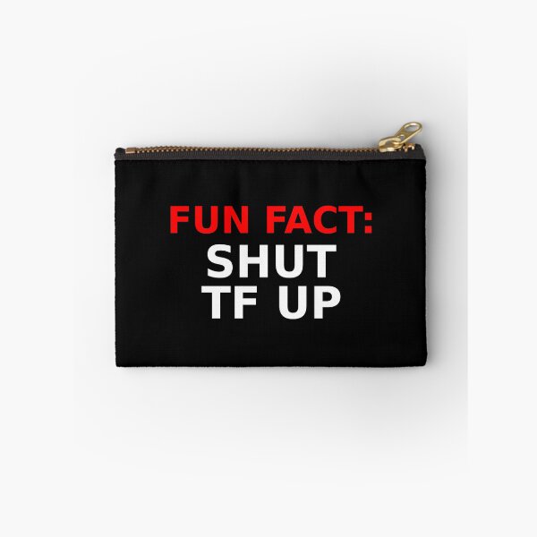 Item preview, FUN FACT: SHUT TF UP designed and sold by CRINGEWORTHY TEES.