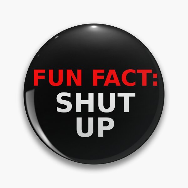 Item preview, FUN FACT: SHUT UP designed and sold by CRINGEWORTHY TEES.
