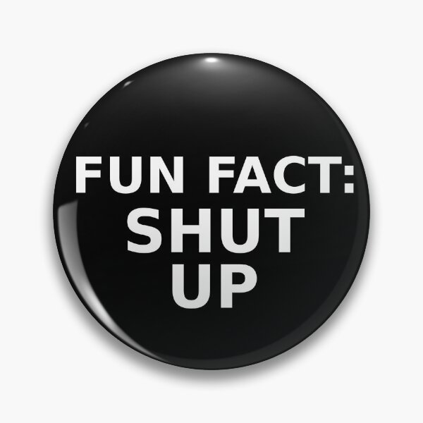 Item preview, FUN FACT: SHUT UP designed and sold by CRINGEWORTHY TEES.