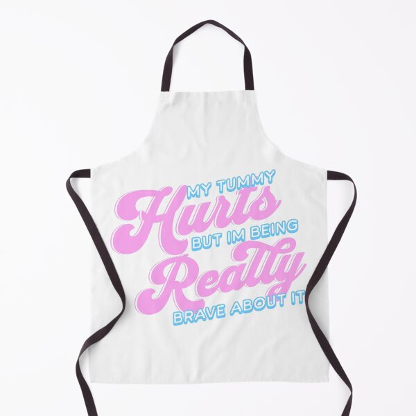Item preview, My Tummy Hurts But Im Being Really Brave About It Pink designed and sold by PMCreative.