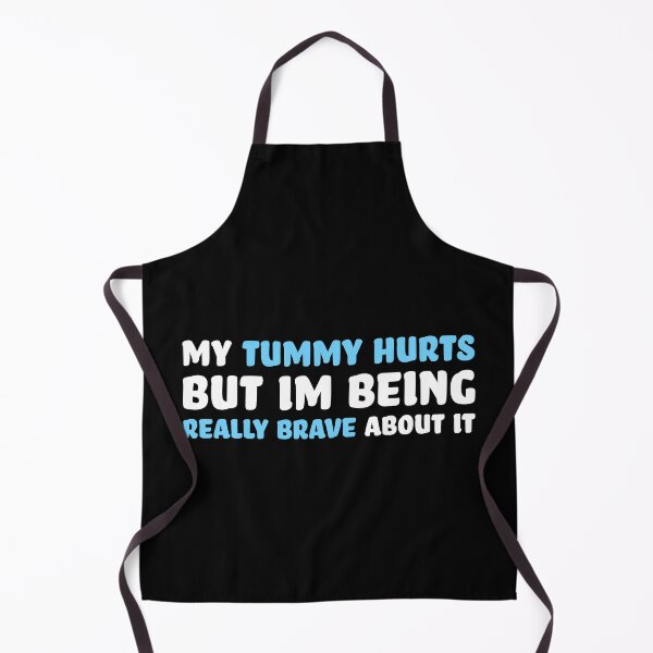 Item preview, My Tummy Hurts But Im Being Really Brave About It White designed and sold by PMCreative.