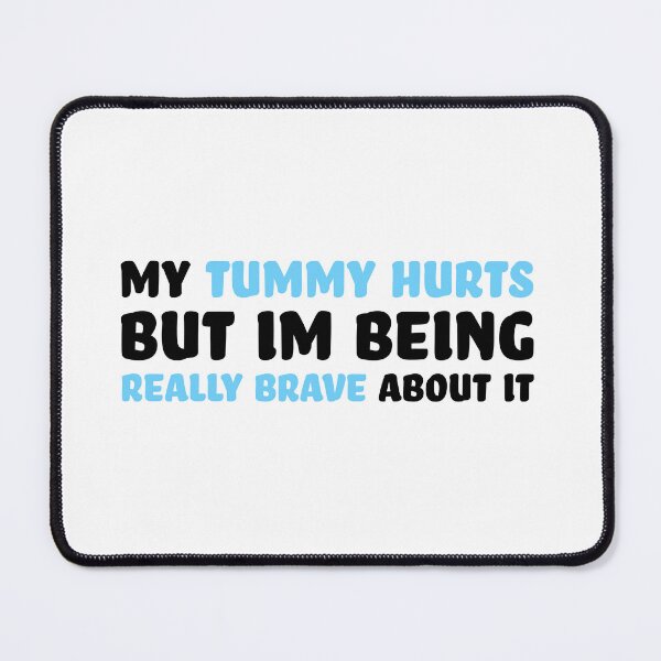 Item preview, My Tummy Hurts designed and sold by PMCreative.