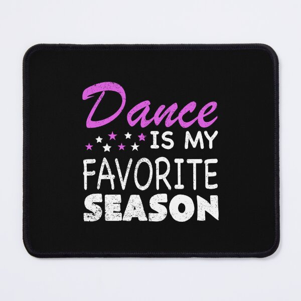 Item preview, Dance Is My Favorite Season Funny Dance Mom designed and sold by jingdomdesgine.