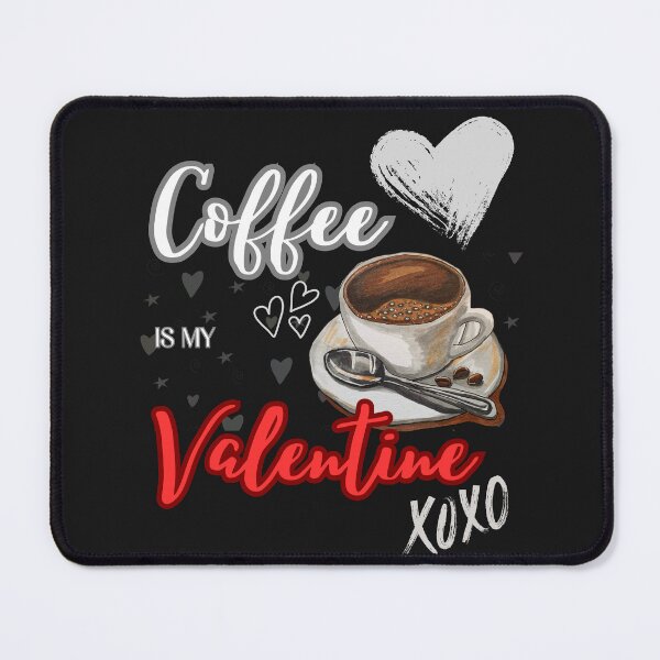 Item preview, Coffee Is My Valentine designed and sold by AAcrew.