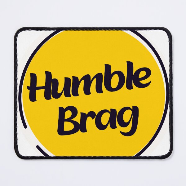 Item preview, Humble Brag designed and sold by PrettyBad.