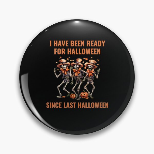 Item preview, I Have Been Ready For Halloween Since Last Halloween designed and sold by ArtByAdrianna.