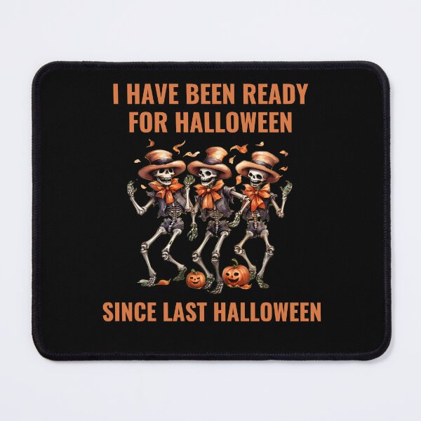 Item preview, I Have Been Ready For Halloween Since Last Halloween designed and sold by ArtByAdrianna.