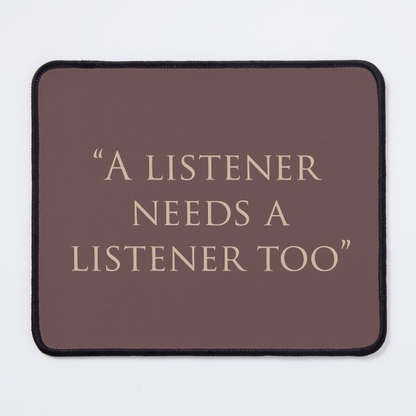 Item preview, A listener needs a listener too designed and sold by AyushkaAgarwal.