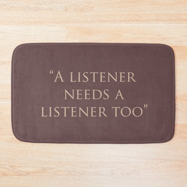 Item preview, A listener needs a listener too designed and sold by AyushkaAgarwal.