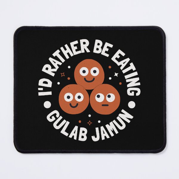 Item preview, I'd Rather Be Eating Gulab Jamun - Indian Gulab Jamun designed and sold by TomThornton.