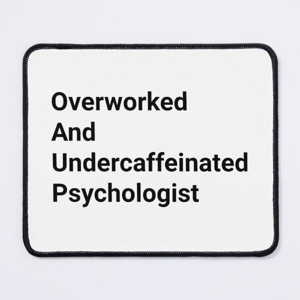 Item preview, Overworked And Undercaffeinated Psychologist designed and sold by MeeksCoolArt.