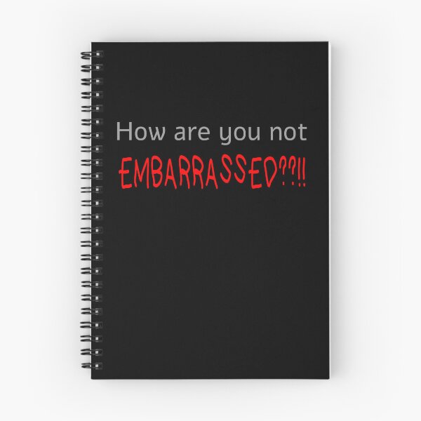 Item preview, How Are you Not Embarrassed??!! designed and sold by purplevamp.