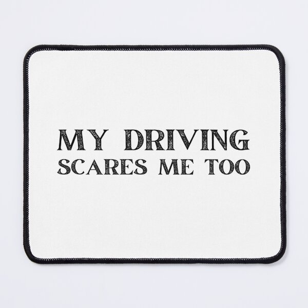 Item preview, My Driving Scares Me Too designed and sold by Wordsmith-Wear.