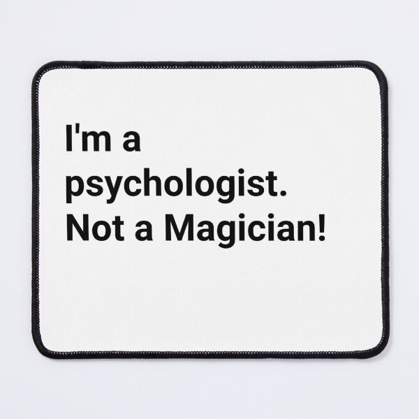 Item preview, I'm A Psychologist Not A Magician Quote designed and sold by MeeksCoolArt.