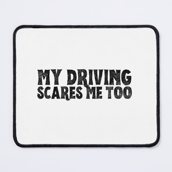 Item preview, My Driving Scares Me Too designed and sold by Wordsmith-Wear.