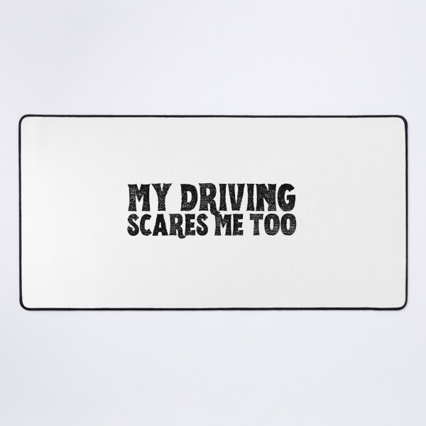 Item preview, My Driving Scares Me Too designed and sold by Wordsmith-Wear.