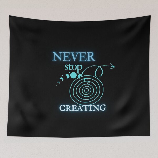 Item preview, Never stop creating designed and sold by LiamaWery333.