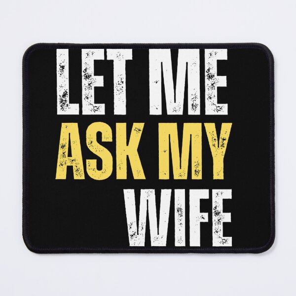 Item preview, Let me ask my wife ( funny quote) designed and sold by Gilby-Designs.
