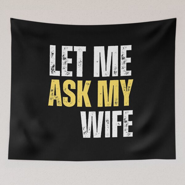 Item preview, Let me ask my wife ( funny quote) designed and sold by Gilby-Designs.