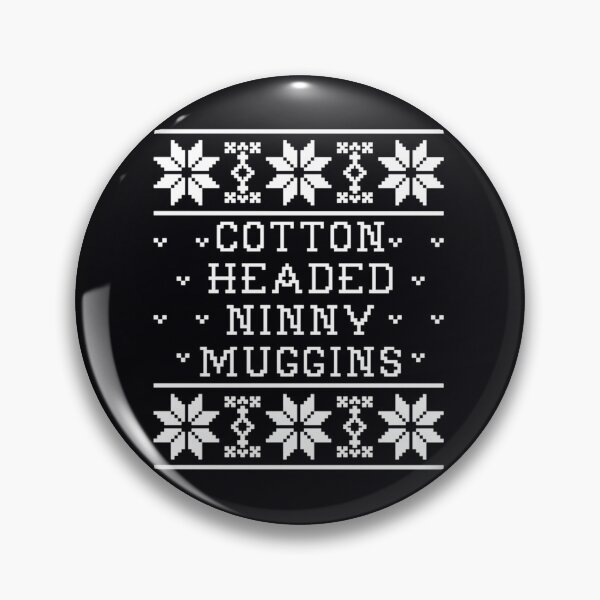 Item preview, Cotton Headed Ninny 	gins  	 designed and sold by dnjsgmiomz19.