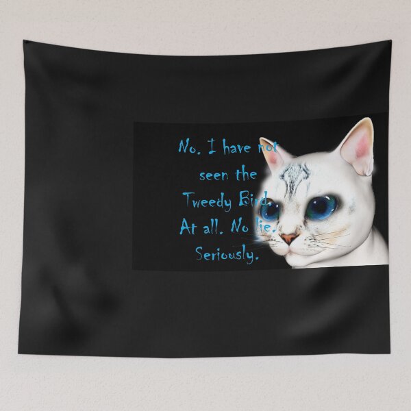 Item preview, No. I Haven't Seen The Tweedy Bird. At All. No Lie. Seriously. designed and sold by Patricia Brown.