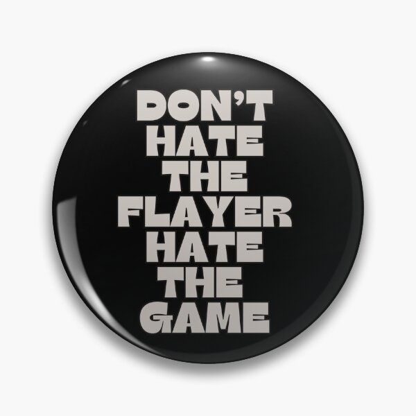 Item preview, Don't Hate the Flayer, Hate the Game designed and sold by BKStudios.