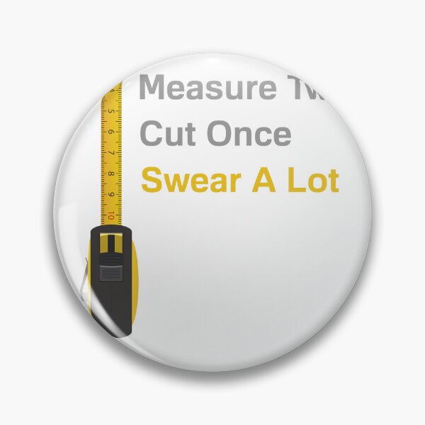 Item preview, Measure Twice Cut Once Swear A Lot designed and sold by FarDesign.