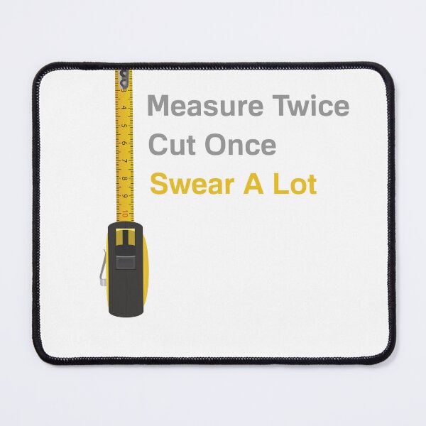 Item preview, Measure Twice Cut Once Swear A Lot designed and sold by FarDesign.