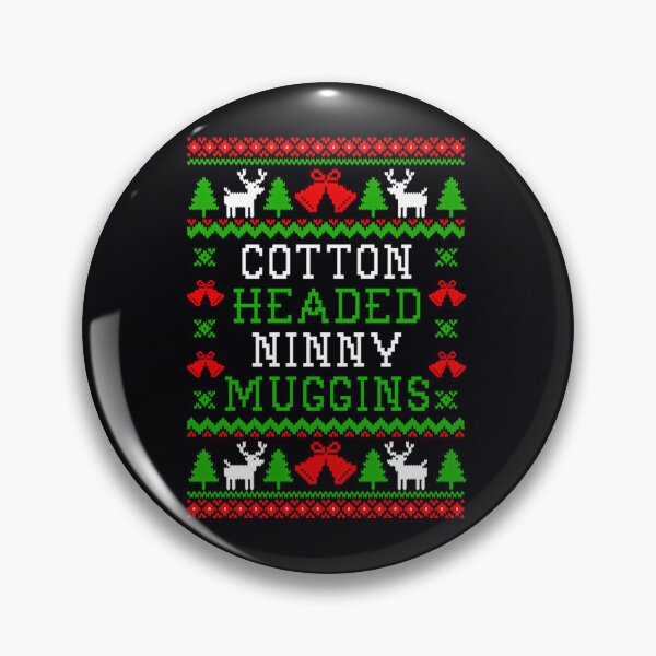 Item preview, Cotton Headed Ninny 	gins - Elf Quote - Ugly Christmas 	 Style  	 designed and sold by dnjsgmiomz19.