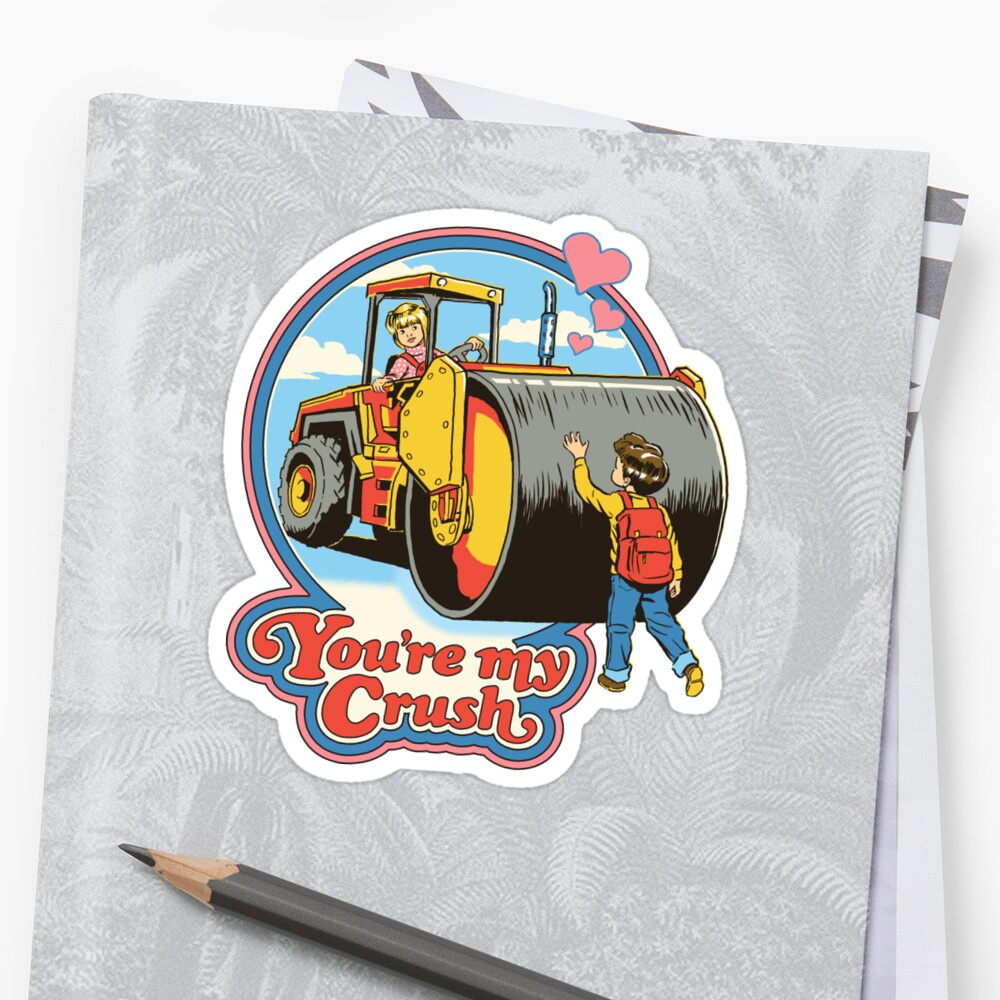 you-re-my-crush-sticker-by-stevenrhodes-redbubble